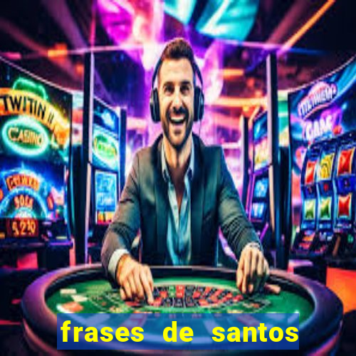 frases de santos sobre musica